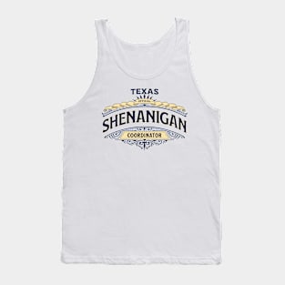 Texas Shenanigan Coordinator - Funny Design For The Texas Organizer of Chaos Tank Top